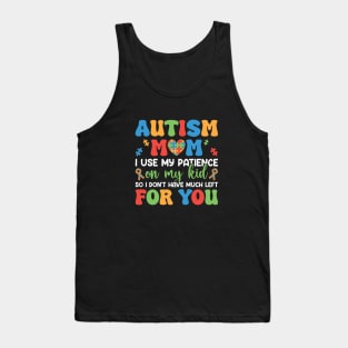 Autism Mom Funny Quote - Patience Used on My Kid Tank Top